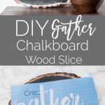 A collage features a wood slice chalkboard with "gather" elegantly written on it, accompanied by a bowl of peaches and a detailed DIY step-by-step guide. Text reads "DIY Gather Chalkboard Wood Slice" with the Cricut logo and "Keys to Inspiration.