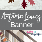 An image tutorial for creating an Autumn Leaves Banner. The top image features different colored paper leaves arranged in a circle. The middle text reads "Autumn Leaves Banner." The bottom image shows the completed banner hanging on a staircase railing.