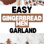 Collage showcasing the creation of a charming gingerbread men cookie garland. See dough cut with cookie cutters, arranged on trays, baked to perfection, then strung into a delightful display. Central text reads "Easy Gingerbread Men Garland.