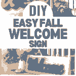 Collage featuring DIY Easy Welcome Sign. Central text reads "DIY EASY FALL WELCOME SIGN." Images show a blue and wood welcome sign, crafts materials, jars of Fusion paint, and completed wooden signs displayed in various home settings.