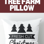 A white pillow showcases black tree silhouettes and the text "Fresh Cut Christmas Trees." Against a crisp white backdrop, the header reads "DIY Christmas Tree Farm Pillow" with the Cricut logo below. This piece brings a touch of rustic charm to your home, akin to a Merry Christmas modern sign.