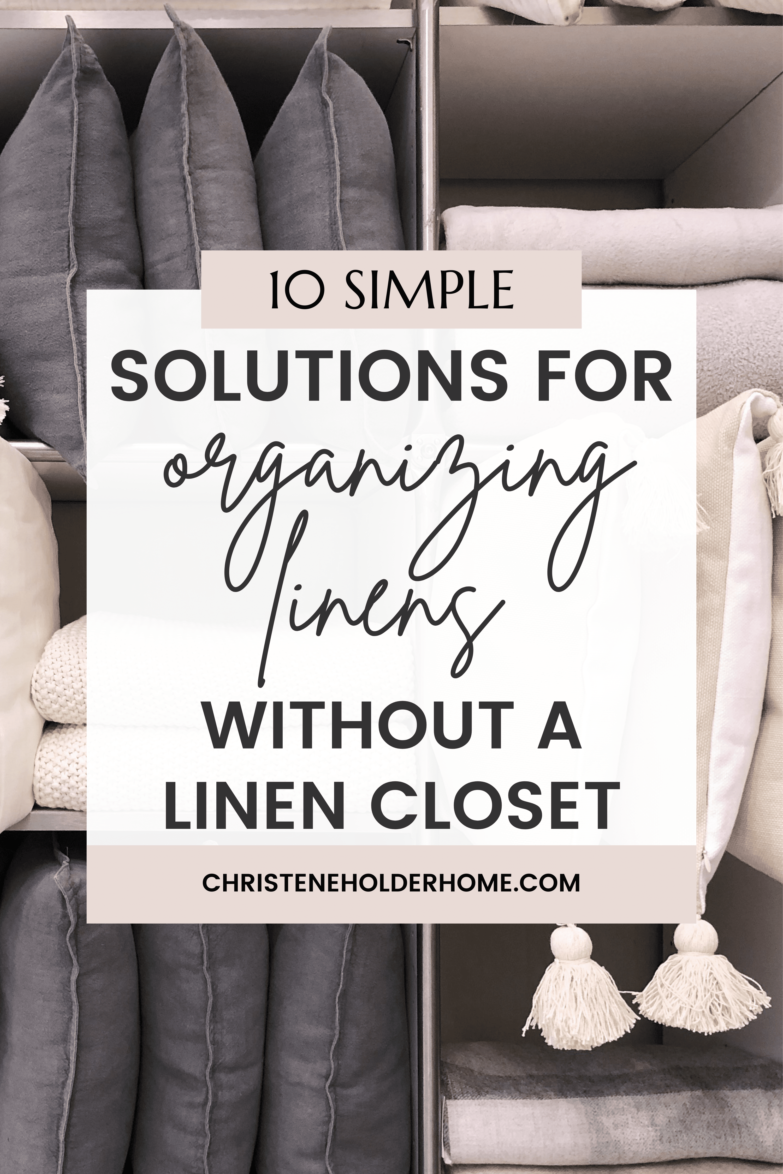https://www.christeneholderhome.com/wp-content/uploads/2023/01/10-Simple-Solutions-for-Organizing-Linens-Without-a-Linen-Closet.png
