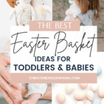 A collage of four images showcasing Easter basket ideas for toddlers and babies. The images feature stuffed animals, a young child with a stuffed rabbit, a parent cradling a baby's feet, and colorful speckled Easter eggs. Text overlay reads "The Best Easter Basket Ideas for Toddlers & Babies.