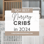 A collage of four nursery cribs with different designs and colors. The text overlay reads "30+ Best Nursery Cribs in 2024" with the URL "christeneholderhome.com" below. The background showcases various styles, including natural wood, black metal, white, and patterned designs.