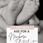 A close-up black and white photo captures a hand gently holding a baby's feet, with overlay text reading "Best Age For Newborn Photoshoot." The blurred background reveals part of the baby’s body. Visit christeneholderhome.com for more.