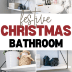 A collage of a festive Christmas-themed bathroom showcases shelves with holiday decorations, including a small snowman figure, colorful ornaments, merry Christmas printables, miniature houses, and towels. A sink with a circular mirror is also visible. Bold text reads, "Festive Christmas Bathroom.