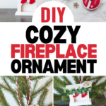 Image featuring a DIY tutorial for creating a cozy fireplace ornament. The collage includes a completed ornament hung on a tree, crafting materials like a mini fireplace, wreath, and red yarn, steps showing the assembly process, and Merry Christmas printables. Text reads "DIY COZY FIREPLACE ORNAMENT.