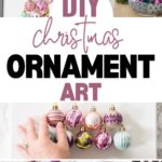 A collage of DIY Christmas ornament art projects for 25 Days of Christmas Crafts. One project features a framed tree shape composed of various colored ornaments. Another shows a hand arranging ornaments. Additional images display similar tree shapes made from ornaments, placed on staircases and mantels.