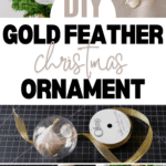 A collage illustrates steps to create a DIY gold feather Christmas ornament for the 25 Days of Christmas Crafts. Featuring a clear ornament being filled with gold feathers, ribbon threading, and the finished piece hanging on a tree, this guide is perfect for festive creativity.