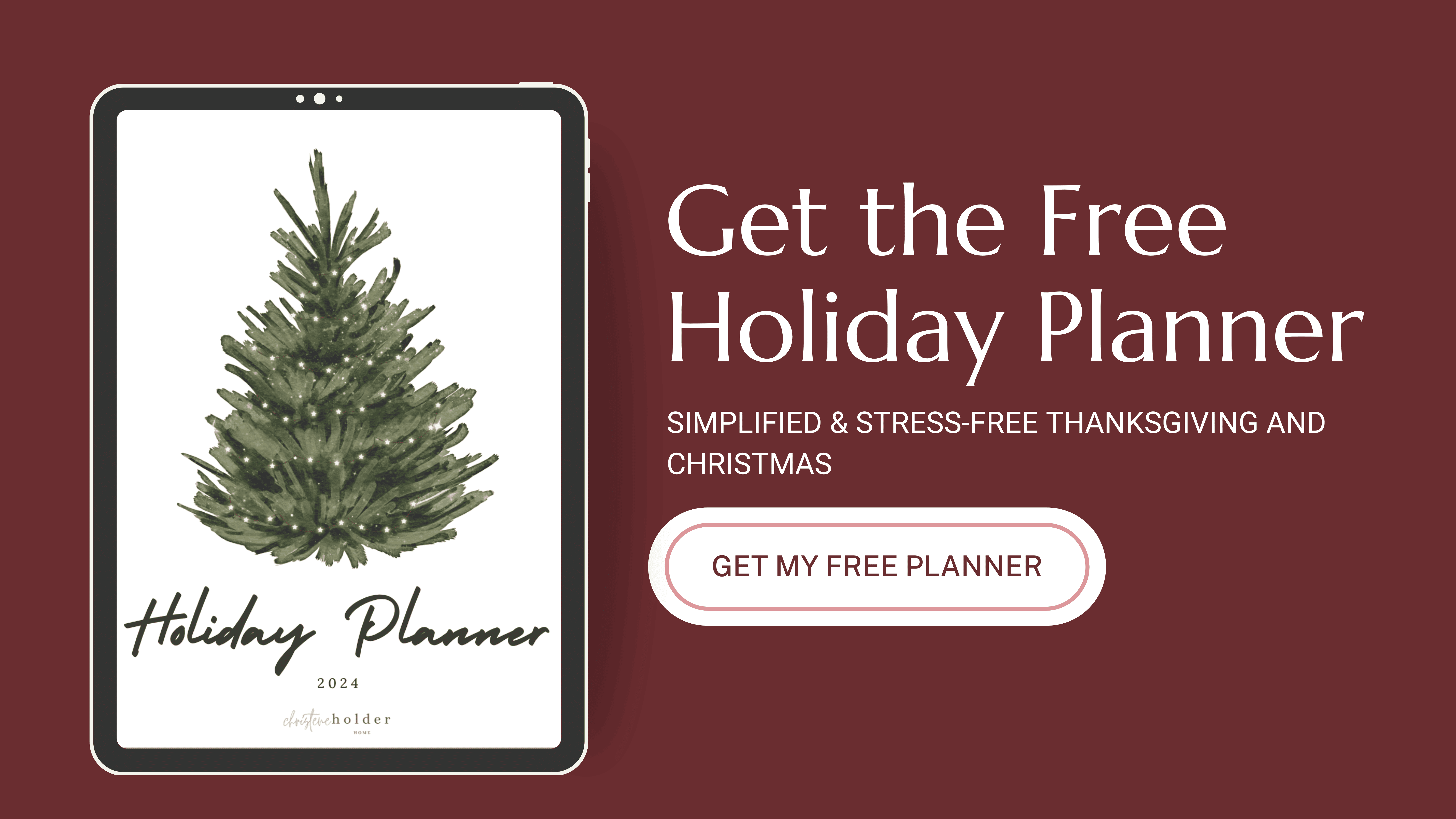 The tablet showcases a 2024 holiday planner with a beautifully decorated Christmas tree on the screen. Text reads, "Get the Free Holiday Planner: Simplified & Stress-Free Thanksgiving and Christmas." A button says, "Test My Free Planner." The rich dark red background enhances its festive appeal.