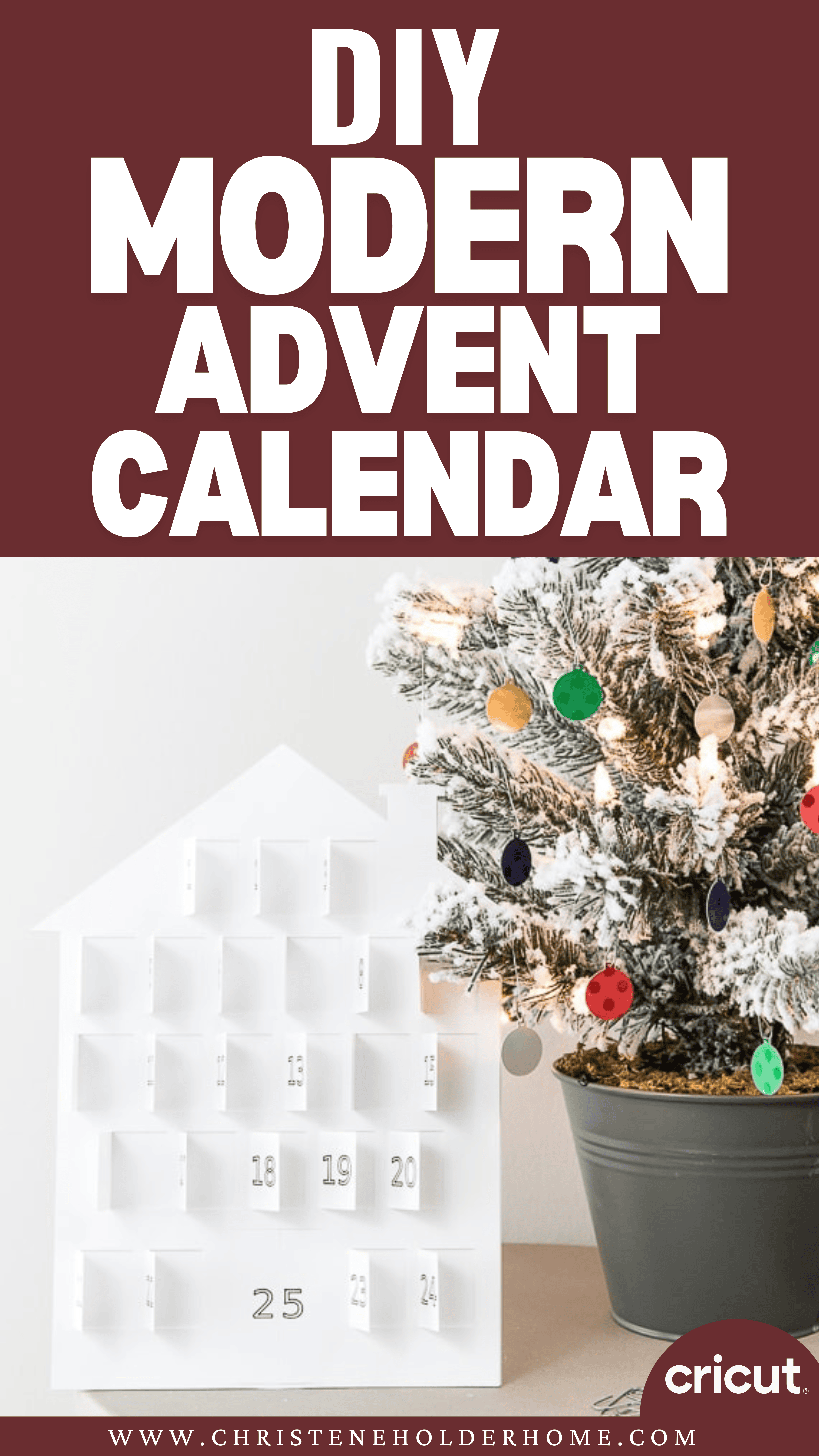 A white house-shaped advent calendar with numbered doors sits next to a small Christmas tree decorated with colorful ornaments. The text "DIY Modern Advent Calendar" is displayed above. At the bottom, the website "www.christeneholderhome.com" is shown.